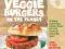 The Best Veggie Burgers on the Planet