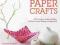 Modern Paper Crafts: A 21st-Century Guide to Foldi