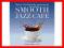 Smooth Jazz Cafe Box 14 Cd - Various [nowa]