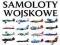 Samoloty WOJSKOWE - MILITARIA LOTNICTWO PREZENT