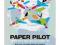 Paper Pilot: The Paper Airplane Pilot's Manual. Wi