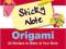 Sticky Note Origami: 25 Designs to Make at Your De