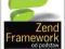 Zend Framework od podstaw. Wykorzystaj gotowe rozw