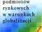 Zachowania podmiotów rynkowych w warunkach globali