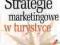 Strategie marketingowe w turystyce Maria Johann