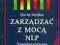 ZARZĄDZANIE Z MOCĄ NLP - Neurolingwistyczne prog