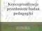 Konceptualizacje przedmiotu badań pedagogiki