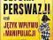 2 SZTUKA PERSWAZJI, czyli język wpływu i manipula