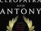 Cleopatra and Antony: Power, Love, and Politics in