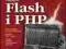 Adobe Flash i PHP. Biblia Autor: Matthew Keefe