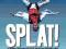 Splat!: The Madness and Magnificence of the World