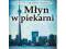 Młyn w piekarni CD-mp3 audiobook