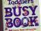 * THE TODDLERS BUSY BOOK * 365 GAMES