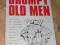 GRUMPY OLD MEN A MANUAL FOR THE BRITISH MALCONTENT