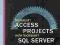 ACCESS PROJECTS WITH MICROSOFT SQL SERVER