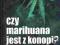 Czy marihuana jest z konopii  Kamil Sipowicz NOWA