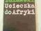 UCIECZKA DO AFRYKI MIROSŁAW ŻUŁAWSKI CZYTELNIK1983