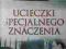 UCIECZKI SPECJALNEGO ZNACZENIA