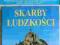 SKARBY LUDZKOŚCI Zabytki kultury i dzieła /Bdb~~