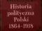WERESZYCKI HISTORIA POLITYCZNA POLSKI 1864-1918