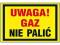 ZNAK BHP UWAGA GAZ NIE PALIĆ