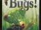 BUGS! BUGS! BUGS!