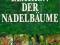 Lexikon der Nadelbaeume: Die grosse Enzyklopaetie