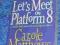 LET'S MEET ON PLATFORM 8 - Carole Matthews