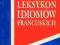 Szkolny leksykon idiomów francuskich IDIOMY