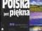 Polska jest piękna 30 najmodniejszych wycieczek