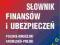 SŁOWNIK FINANSÓW I UBEZPIECZEŃ ANGIELSKO-POLSKI