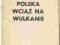 POLSKA WCIĄŻ NA WULKANIE Ciołkosz Gierek Gomułka