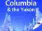Lonely Planet British Columbia Yukon Przewodnik