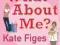 What About Me. Kate Figes (2005)