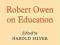 Harold [Ed] Silver: Robert Owen on Education. EDUK