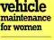 Charlotte Williamson: Vehicle Maintenance for Wome
