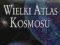 WIELKI ATLAS KOSMOSU -DUŻY FORMAT,NOWY Z KSIĘGARNI