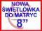 NOWA ŚWIETLÓWKA do matrycy 8