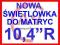 NOWA ŚWIETLÓWKA do matrycy 10,4