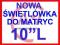 NOWA ŚWIETLÓWKA do matrycy 10