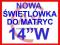 NOWA ŚWIETLÓWKA do matrycy 14