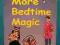 MORE BEDTIME MAGIC