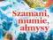 T_ W.Grzelak: Szamani, mumie, ałmysy - NOWA - P-ń
