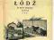 ŁÓDŹ opis krajoznawczy przewodnik ilustracje 1909