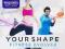 YOUR SHAPE: FITNESS EVOLVED (JAK NOWA, BCM)