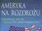 Ameryka na rozdrożu - Francis Fukuyama