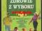 ZDROWIE Z WYBORU - SKUTECZNA WALKA Z CHOROBAMI