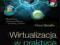 Wirtualizacja w praktyce. Wysyłka 0,00 zł.