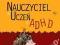 Baranowska - Nauczyciel a uczeń z ADHD NOWA! OPIS