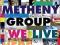 Pat Metheny Group - We Live Here